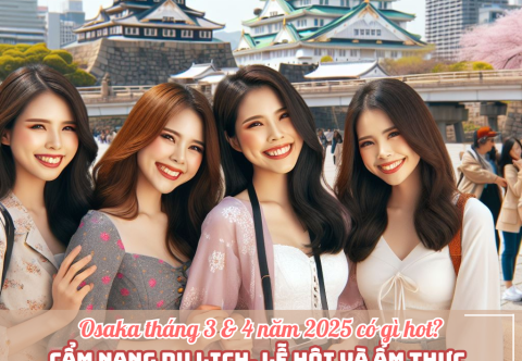 Osaka tháng 3 & 4 năm 2025 có gì hot? Cẩm nang lịch và ẩm thực không thể bỏ lỡ